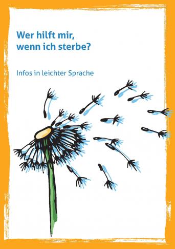 Wer hilft mir, wenn ich sterbe? Infos in leichter Sprache